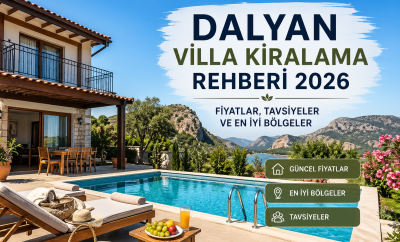 Dalyan Villa Kiralama Rehberi 2026: Fiyatlar, Tavsiyeler ve En İyi Bölgeler